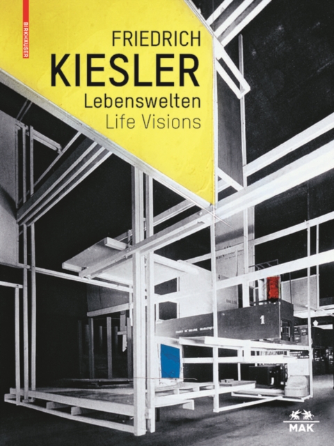 Friedrich Kiesler - Lebenswelten / Life Visions : Architektur - Kunst - Design / Architecture - Art - Design, Hardback Book