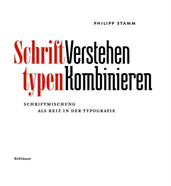 Schrifttypen - Verstehen Kombinieren - Schriftmischung als Reiz in der Typografie, Hardback Book