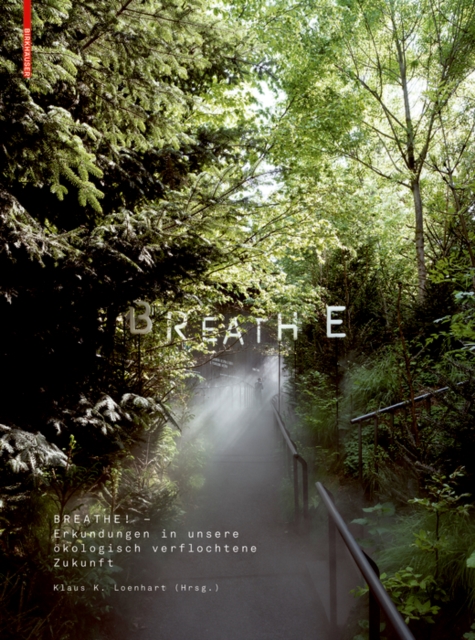Breathe : Erkundungen unserer atmospharisch verflochtenen Zukunft, Paperback / softback Book