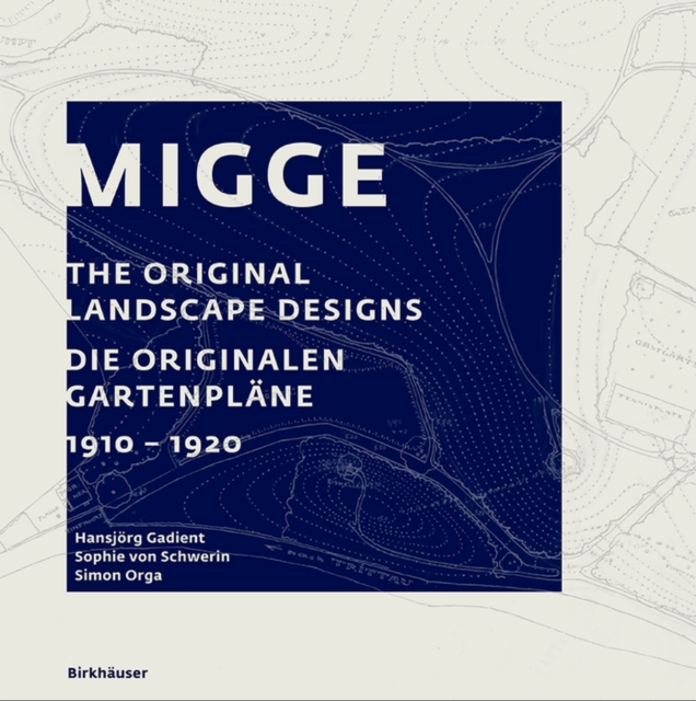 Migge : The Original Landscape Designs Die originalen Gartenplane 1910-1920, Hardback Book