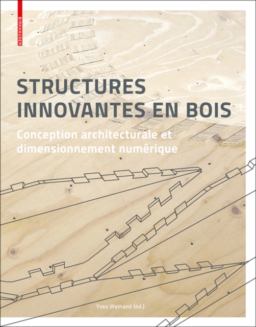 Structures innovantes en bois : Conception architecturale et dimensionnement numerique, Hardback Book