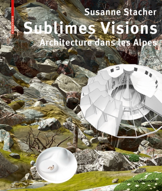 Sublimes Visions : Architectures dans les Alpes, Paperback / softback Book