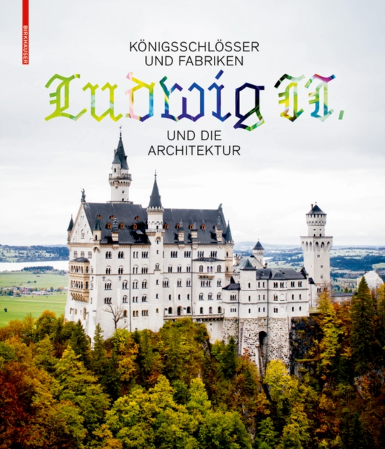 Konigsschlosser und Fabriken - Ludwig II. und die Architektur, PDF eBook