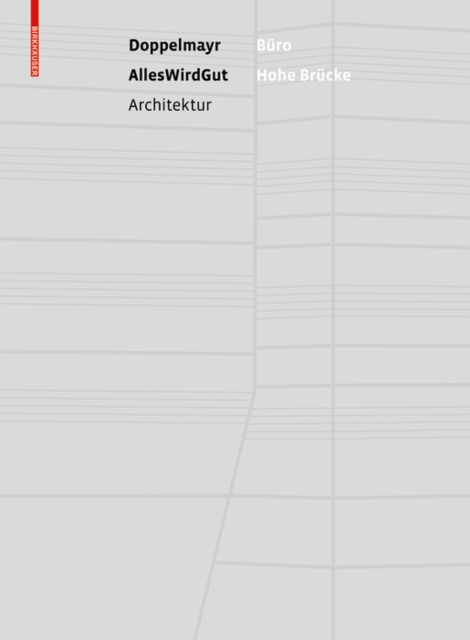 Buro Hohe Brucke : Die Doppelmayr Unternehmenszentrale von AllesWirdGut Architektur, Hardback Book