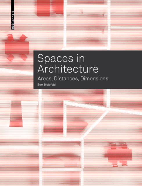 Spaces in Architecture : Areas, Distances, Dimensions, Paperback / softback Book