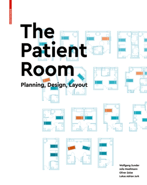 The Patient Room : Planning, Design, Layout, Hardback Book