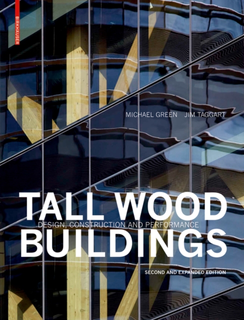 Tall Wood Buildings : Design, Construction and Performance. Second and expanded edition, Hardback Book