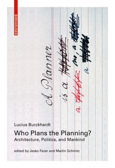 Who Plans the Planning? : Architecture, Politics, and Mankind, Paperback / softback Book