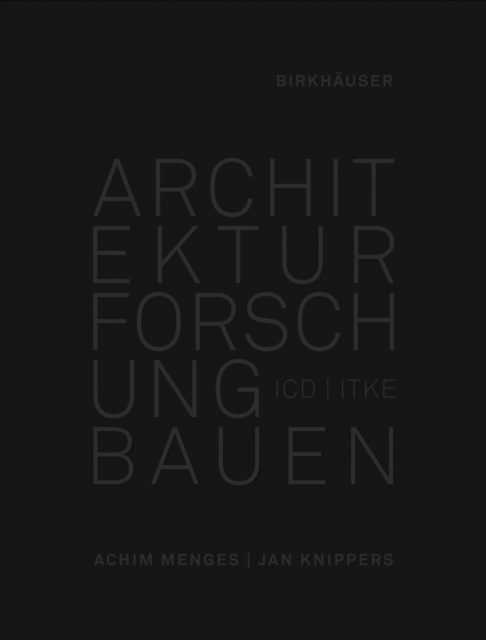 Architektur Forschung Bauen - ICD/ITKE 2010-2020, Hardback Book