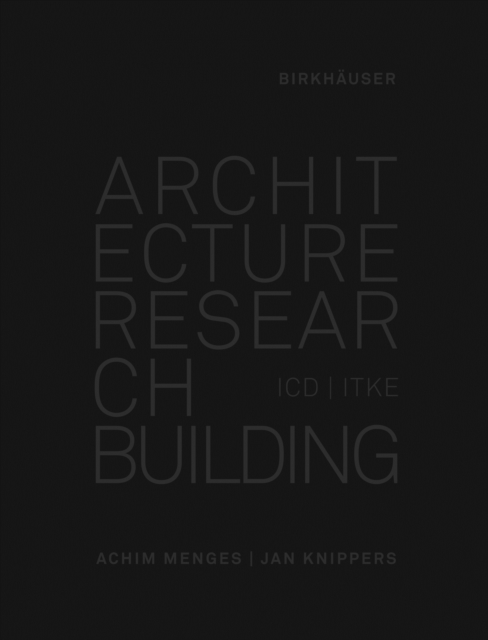 Architecture Research Building : ICD/ITKE 2010-2020, Hardback Book