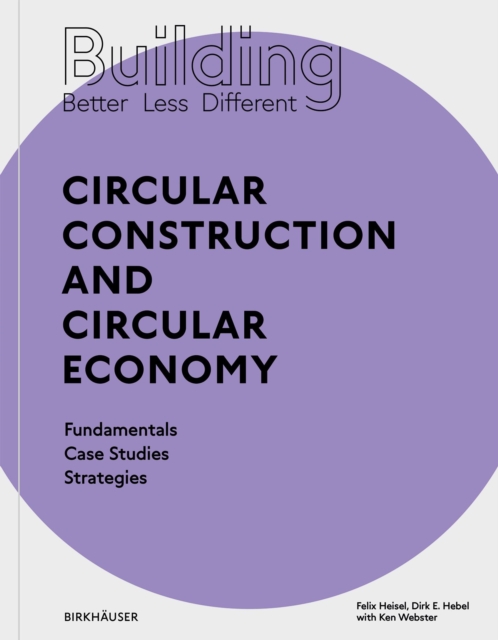 Building Better - Less - Different: Circular Construction and Circular Economy, Paperback / softback Book