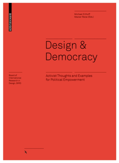 Design & Democracy : Activist Thoughts and Examples for Political Empowerment, Hardback Book