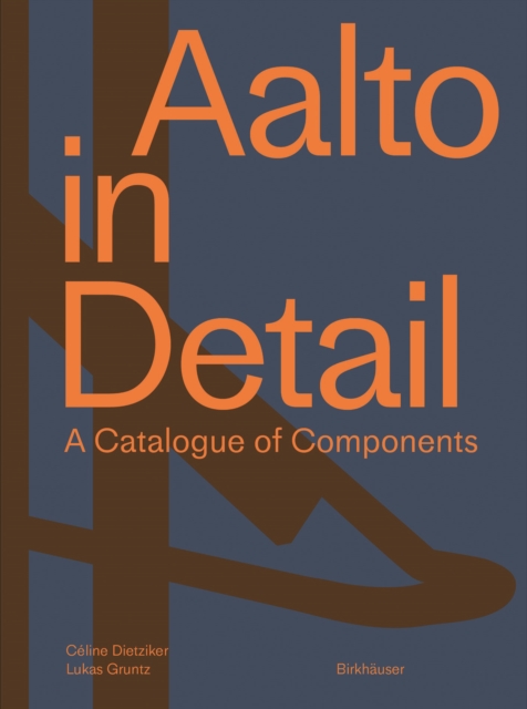Aalto in Detail : A Catalogue of Components, Hardback Book
