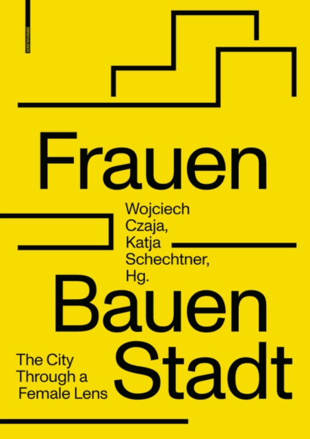 Frauen Bauen Stadt : The City Through a Female Lens, Paperback / softback Book
