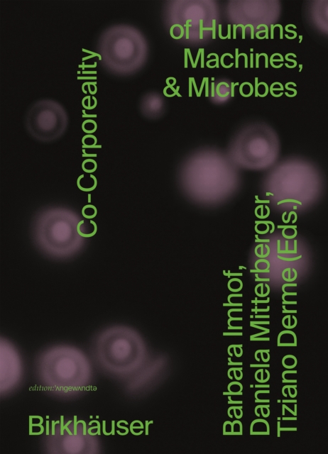 Co-Corporeality of Humans, Machines, & Microbes, Paperback / softback Book