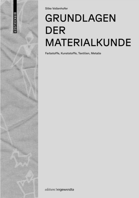 Grundlagen der Materialkunde : Farbstoffe, Kunststoffe, Textilien, Metalle, Hardback Book