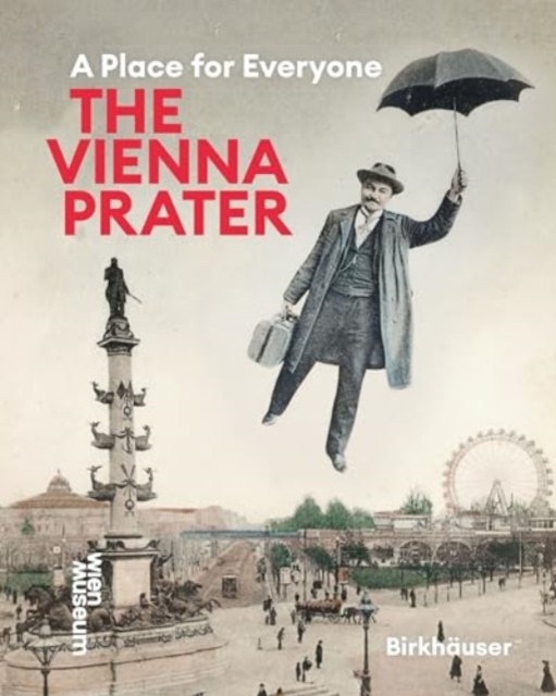 The Vienna Prater : A Place for Everyone, Paperback / softback Book