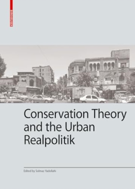 Conservation theory and the urban realpolitik, Hardback Book