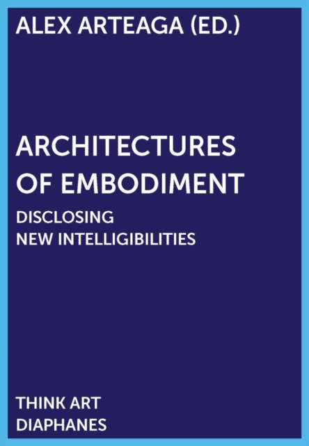 Architectures of Embodiment : Disclosing New Intelligibilities, PDF eBook