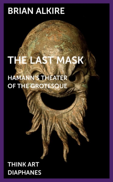 The Last Mask : Hamann's Theater of the Grotesque, PDF eBook