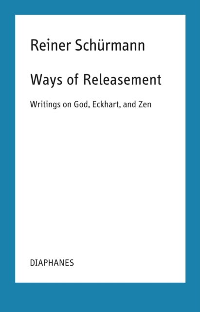 Ways of Releasement : Writings on God, Eckhart, and Zen, PDF eBook