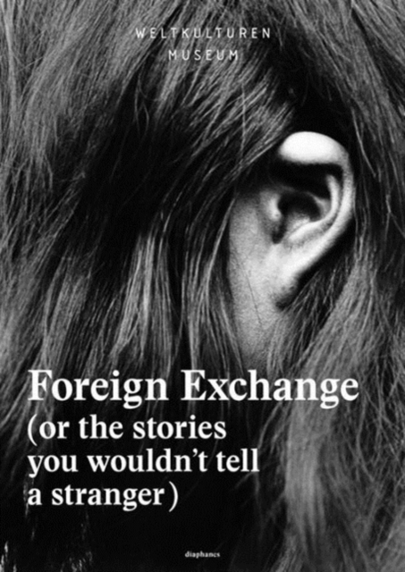Foreign Exchange - (Or the Stories You Wouldn't Tell a Stranger), Paperback / softback Book