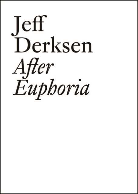 Jeff Derksen : After Euphoria, Paperback / softback Book