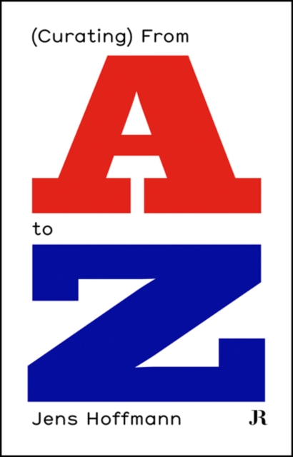Jens Hoffmann : (Curating) from A to Z, Paperback / softback Book