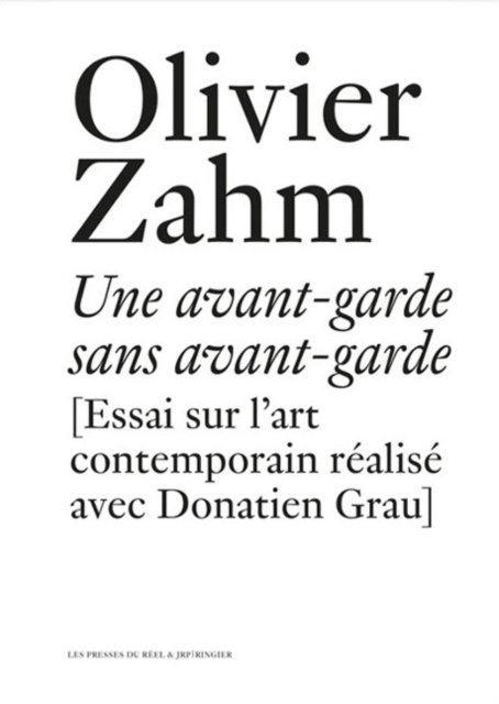 Olivier Zahm : Une Avant-Garde Sans Avant-Garde Essai Sur L'art, Paperback Book