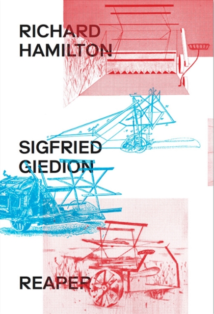 Richard Hamilton & Siegfried Giedion : Reaper, Paperback / softback Book
