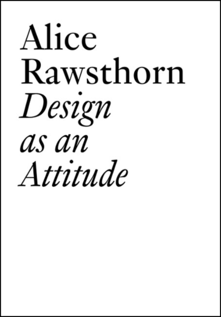 Alice Rawsthorn : Design as an Attitude, Paperback / softback Book
