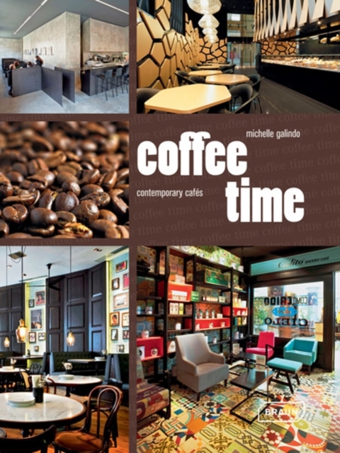 Coffee Time : Contemporary Cafes, Hardback Book