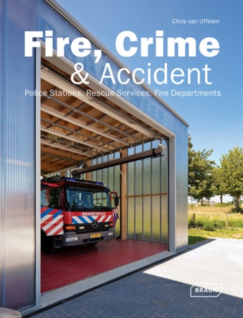 Fire, Crime & Accident : Fire Departments, Police Stations, Rescue Services, Hardback Book