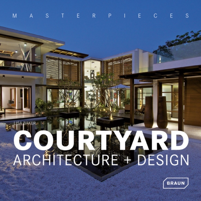 Masterpieces: Courtyard Architecture + Design, Hardback Book