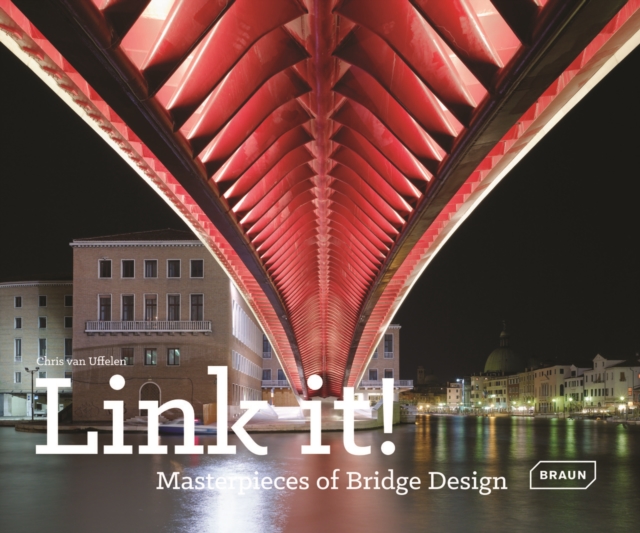 Link it! : Masterpieces of Bridge Design, Hardback Book