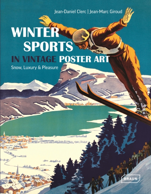 Winter Sports in Vintage Poster Art : Snow, Luxury & Pleasure, Hardback Book