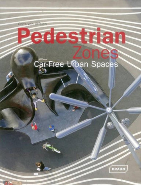 Pedestrian Zones : Car-Free Urban Spaces, Hardback Book