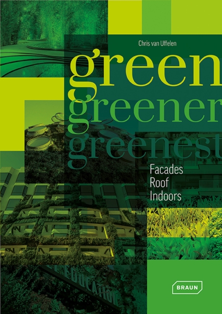 Green, Greener, Greenest : Facades, Roof, Indoors, Hardback Book