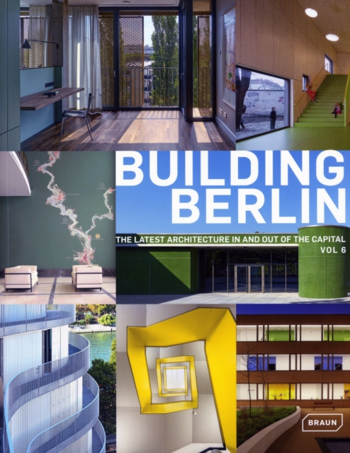 Building Berlin, Vol. 6 : The Latest Architecture in and out of the Capital, Paperback / softback Book