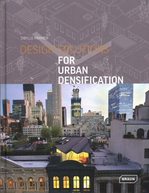 Design Solutions for Urban Densification, Hardback Book