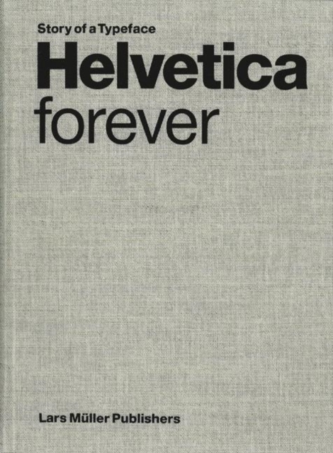 Helvetica Forever: Story of a Typeface, Hardback Book