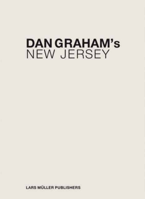 Dan Graham's New Jersey, Hardback Book