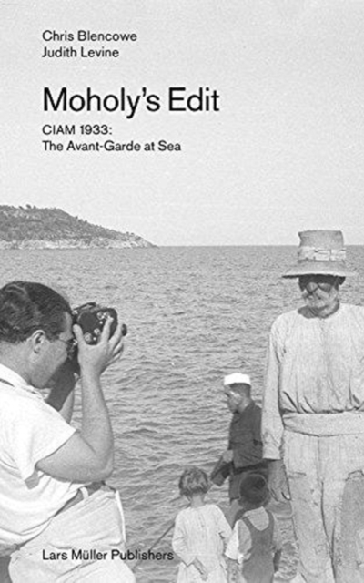 Moholy's Edit : CIAM 1933: The Avant-Garde at Sea, Paperback / softback Book