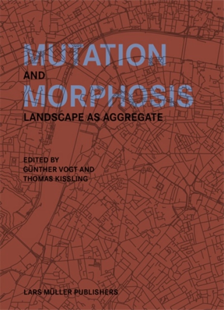 Mutation and Morphosis: Landscape as Aggregate, Paperback / softback Book