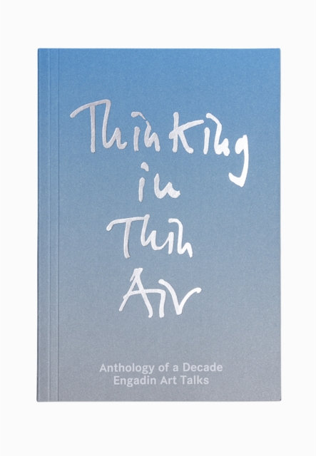 Thinking in Thin Air: Anthology of a Decade: Engadin Art Talks, Paperback / softback Book