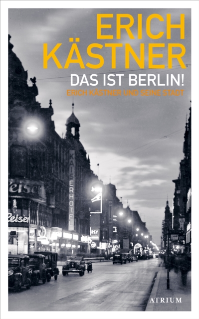 Das ist Berlin! : Erich Kastner und seine Stadt, EPUB eBook