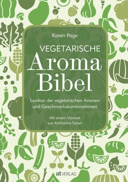 Vegetarische Aroma-Bibel - eBook : Lexikon der vegetarischen Aromen- und Geschmackskombinationen, EPUB eBook