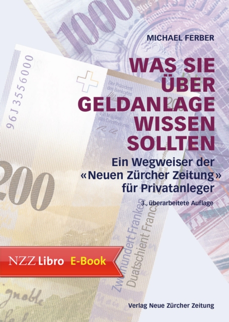 Was Sie uber Geldanlage wissen sollten : Ein Wegweiser der 'Neuen Zurcher Zeitung' fur Privatanleger, EPUB eBook