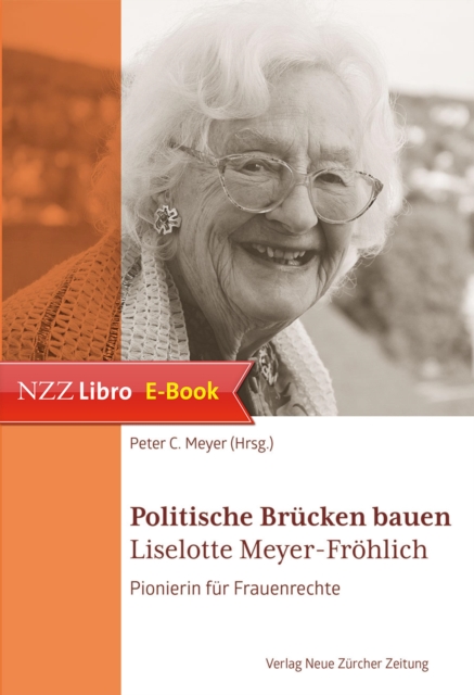 Politische Brucken bauen : Liselotte Meyer-Frohlich, Pionierin fur Frauenrechte, EPUB eBook