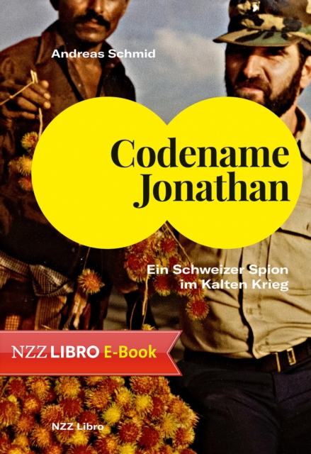 Codename Jonathan : Ein Schweizer Spion im Kalten Krieg, EPUB eBook